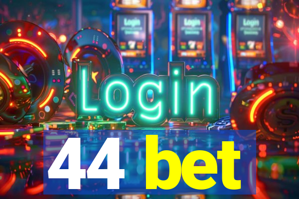 44 bet